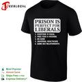 Prison Is Perfect for Liberals political shirt