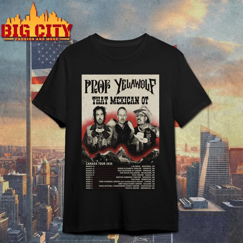 Prof With YELAWOLF That Mexican OT Canada Tour 2026 Poster Shirt