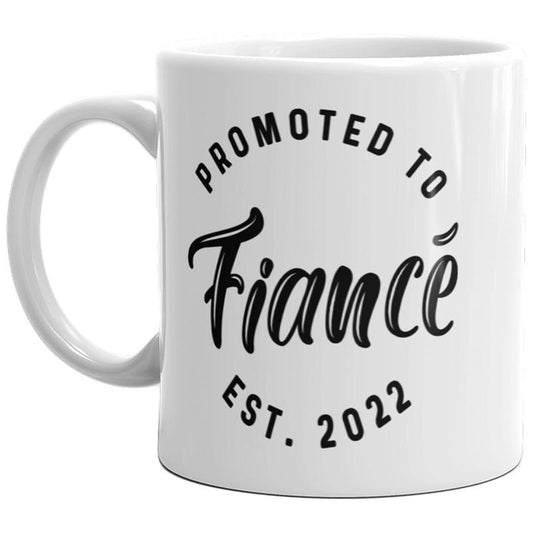 Promoted To Fiance 2022 Mug Funny Family Wedding Announcement Coffee Cup-11oz Funny Coffee Mugs Ceramic Printed Drinkware Cup