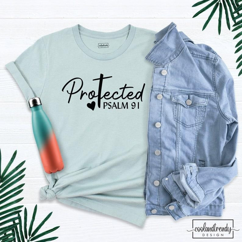 Protected Psalm 91 Shirt, Birthday Christian Shirt, Blessed Shirt, Christian T-Shirt, Jesus Shirt, Faith Shirt, Easter Shirts, Religious  sweater and hoodie