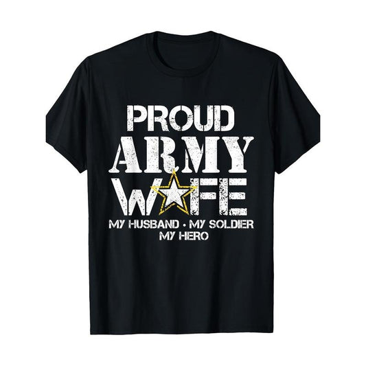 Proud Army Wife T Shirt For Military Wife My Soldier My Hero Made in USA