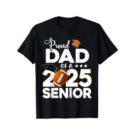 Proud Dad Of A 2025 Senior Football Graduate T-Shirt Men's T-shirt Funny pattern, Casual and comfortable round neck cotton short sleeve, four seasons can wear 220g made in usa