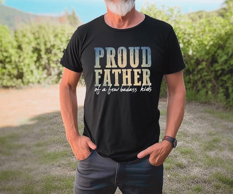 Proud Father Of A Few Badass Kids, Father's Day T-shirt, Father's Day Gift From Kids And Daughter, Grandpa Shirt, Dad Shirt Funny, Daddy Tee