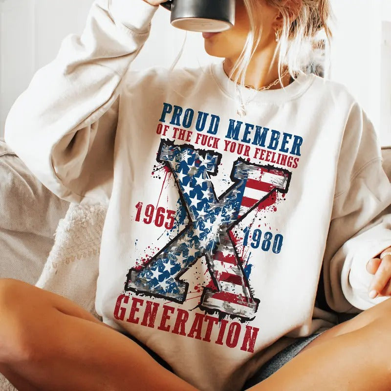 Proud Member Fck Your Feelings Generation Sweatshirt, 4th of july Hoodie, American Flag Sweater, Usa America Gen-X Sarcastic, Gen X Womenswear Shirt