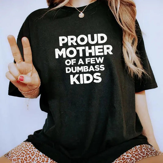 Proud Mother Of A Few Dumb Kids Shirt, Funny Mama T-shirt, Sarcastic Shirt For Mom, T-shirt Gift For Mom,  Comfort Collar