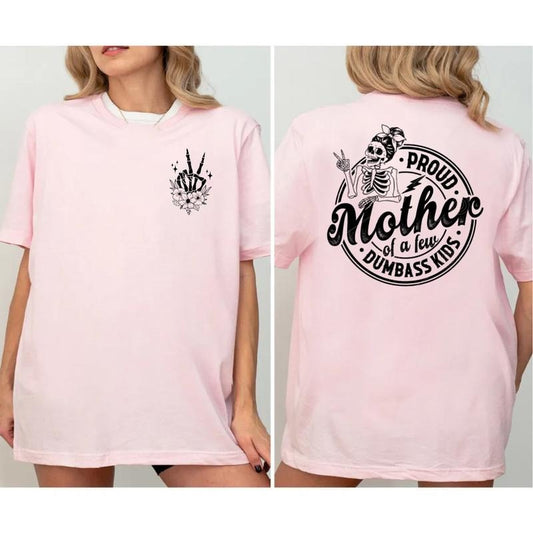 Proud Mother Of A Few Dumbass Kids Shirt 2 Sides, Mothers Day Gift, Funny Mom Shirt, Mom Sayings Tee, Unisex Short Sleeve Tee, Casual Clothing