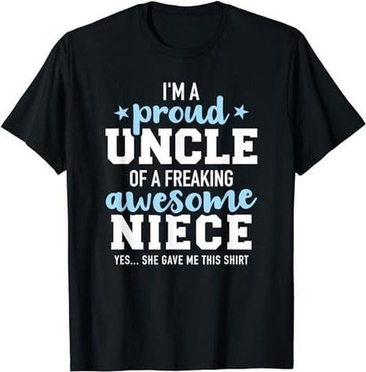 Proud uncle of awesome niece she gave me this gift T-Shirt Classic Cotton Menswear Top Womenswear Top Hoodie, Sweatshirt