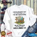 Quilting In My Sixties Funny Quilter Grandmother Craft Shirt