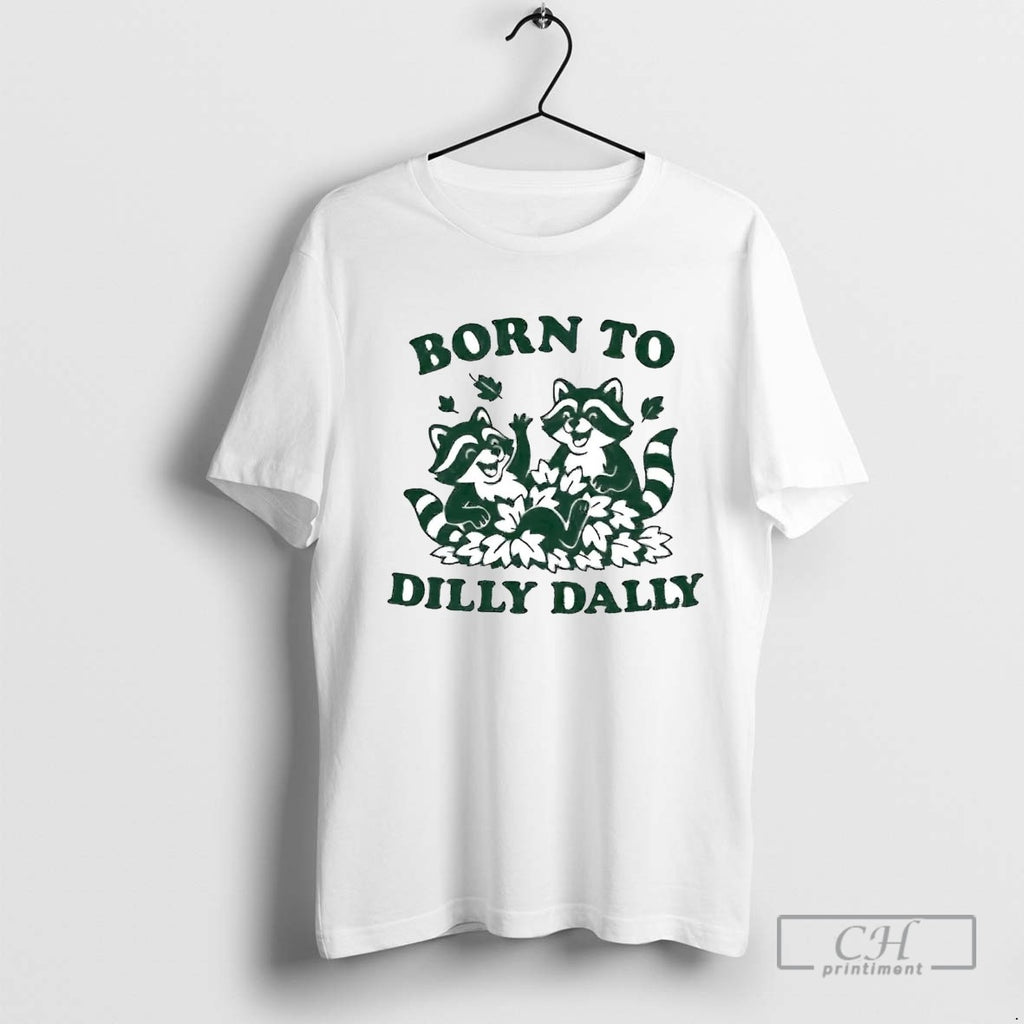 Raccoon Born To Dilly Dally