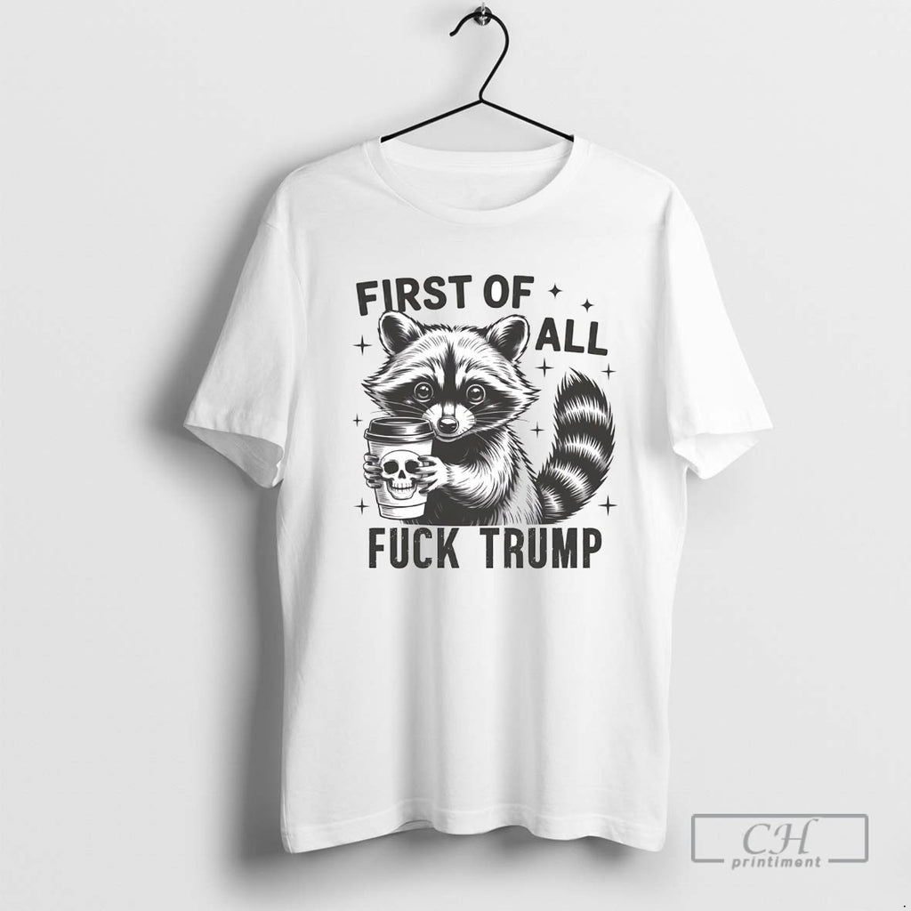 Raccoon Dead Coffee First Of All Fuck Trump