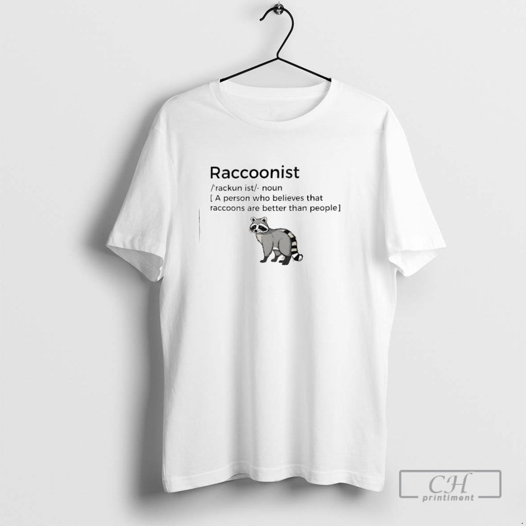 Raccoons Funny Raccoon A Person Who Belive That Raccoons Are Better Than People Ladies