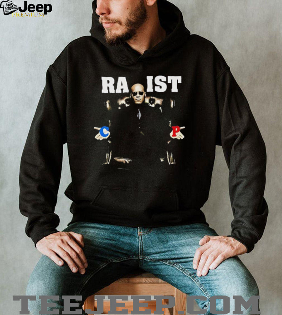 Racist or Rapist funny shirt