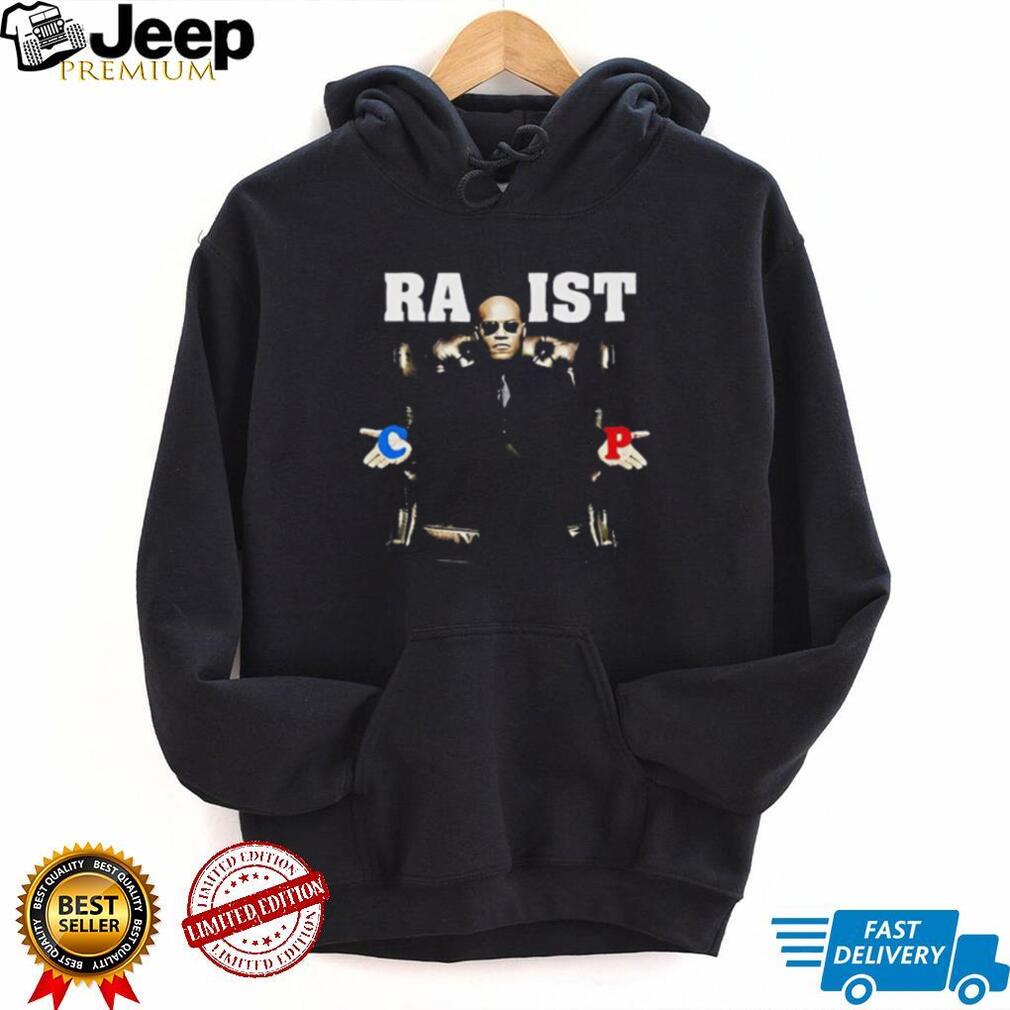 Racist or Rapist funny shirt