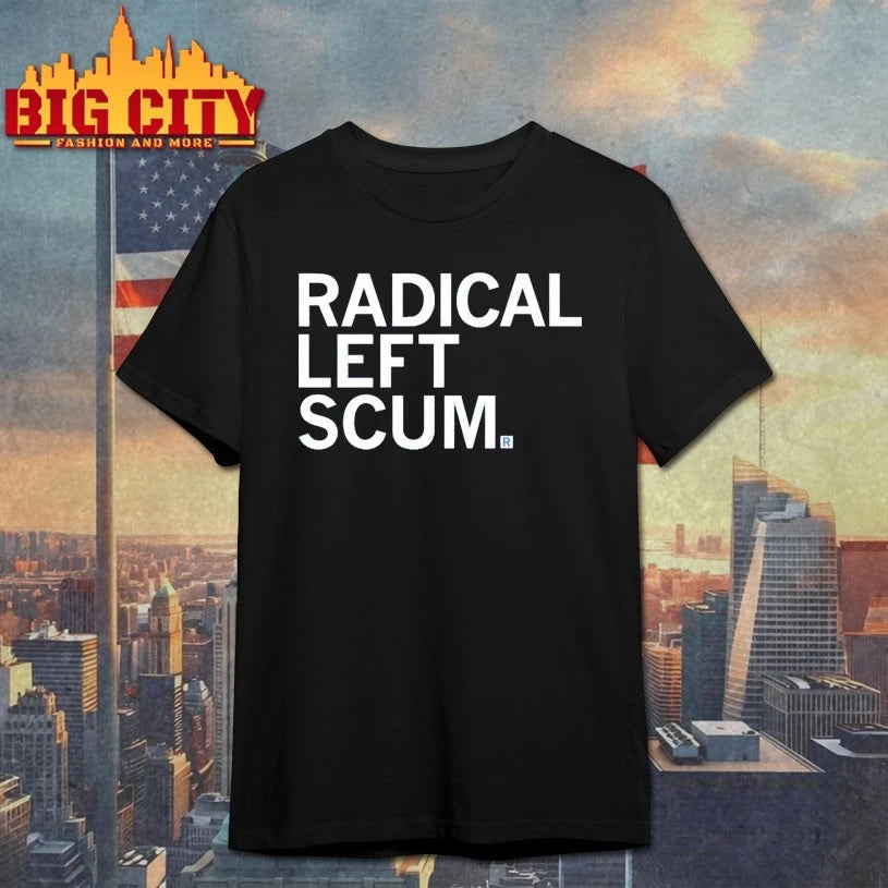 Radical Left Scum text 2025 shirt