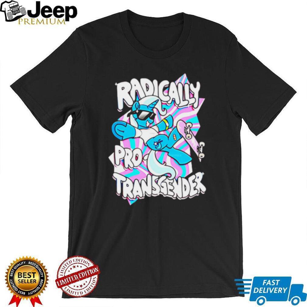 Radically Pro Transgender Skateboarding Unicorn T Shirt