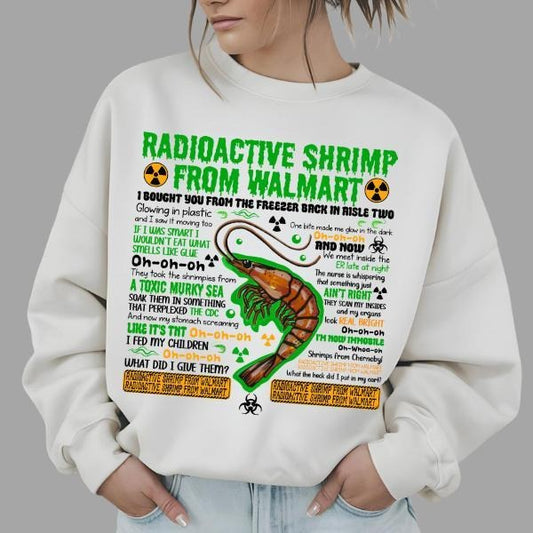 Radioactive Shrimp From WM Sweatshirt , Funny Quote Meme Sweatshirt T-Shirts, Hoodie | WearSparks.com