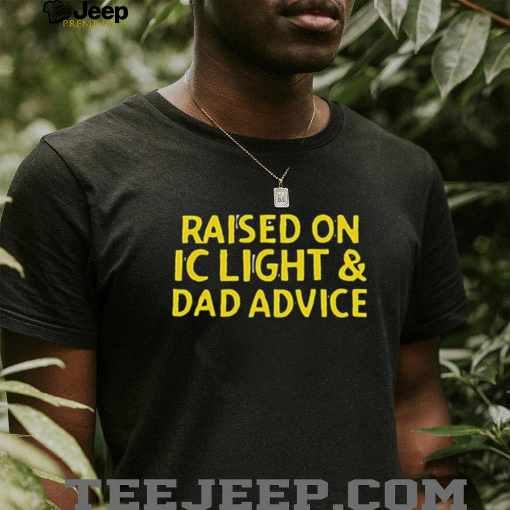 Raised on IC Light & Dad Advice Pittsburgh Beer Humor T Shirt