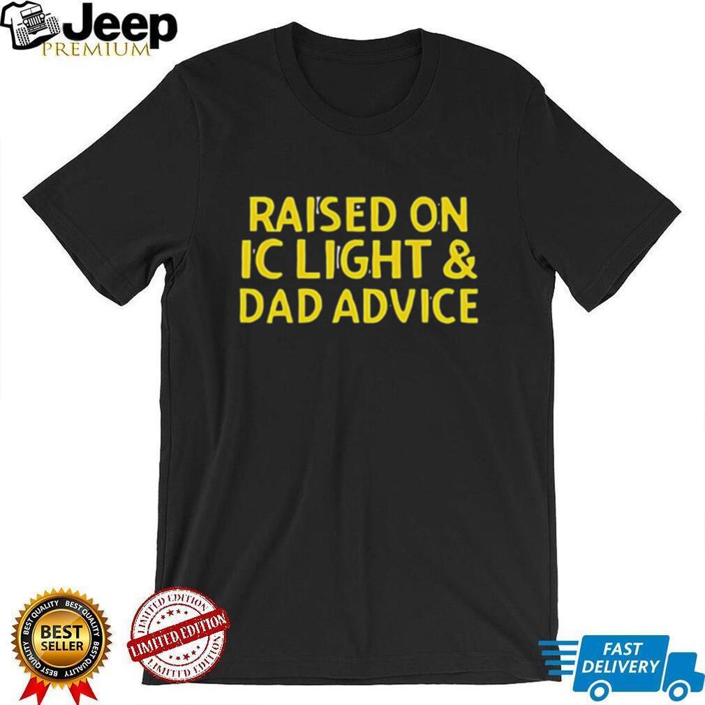 Raised on IC Light & Dad Advice Pittsburgh Beer Humor T Shirt