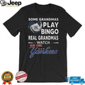 Real Grandmas Watch New York Yankees Baseball Fan T Shirt