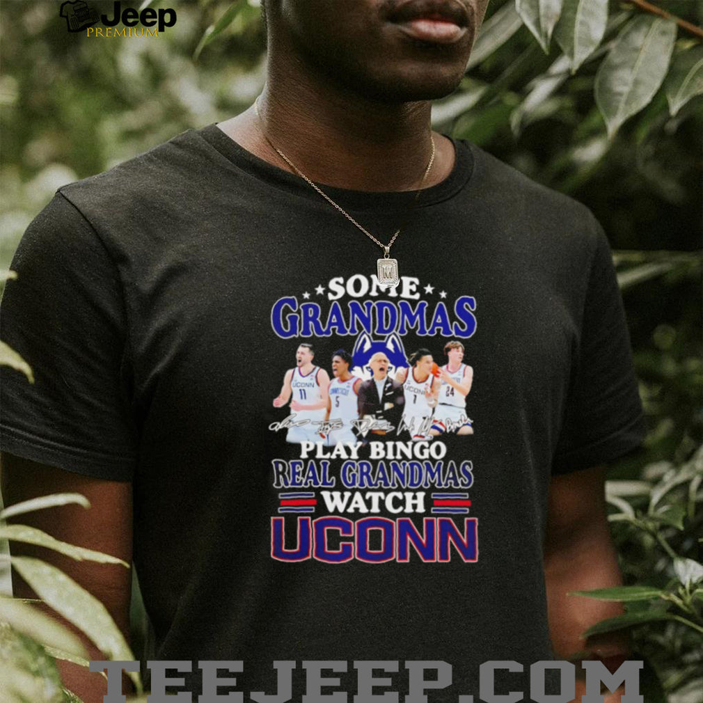 Real Grandmas Watch UConn Basketball Fans Signature T Shirt