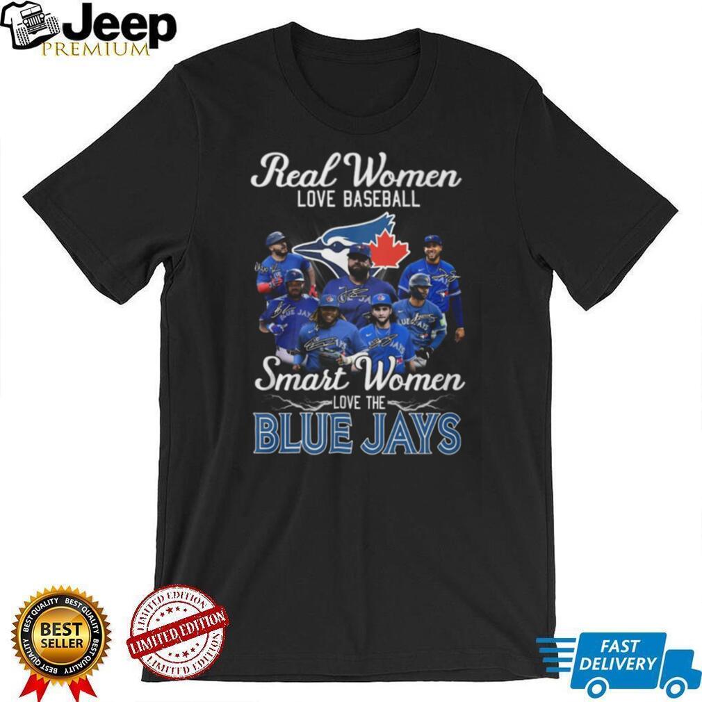 Real Women Love Baseball Smart Women Love The Blue Jays Players T Shirt