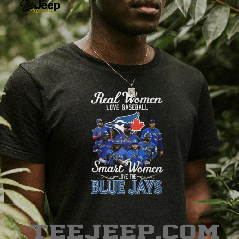 Real Women Love Baseball Smart Women Love The Blue Jays Players T Shirt