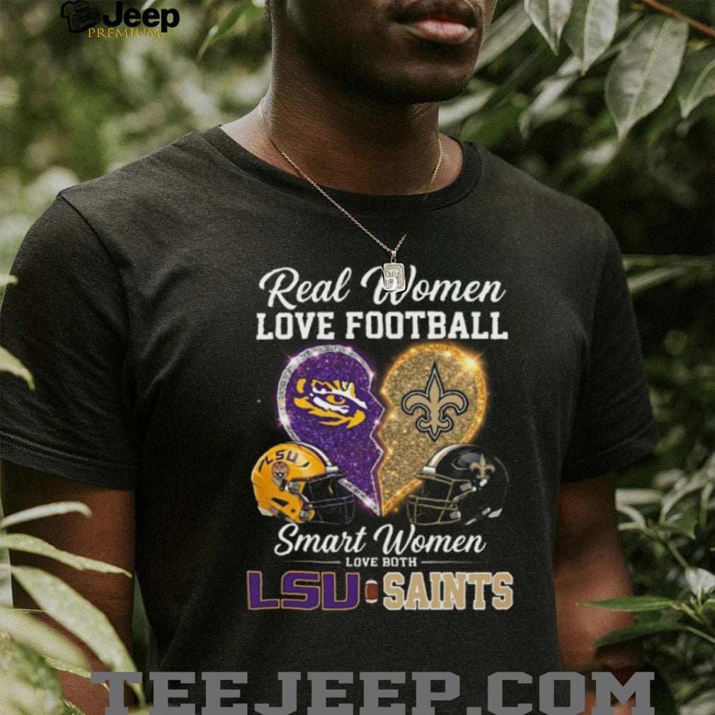 Real Women Love Football Smart Women Love LSU and Saints T Shirt