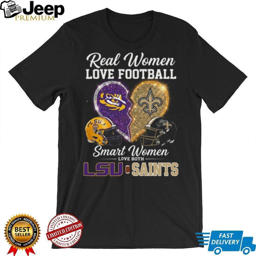 Real Women Love Football Smart Women Love LSU and Saints T Shirt