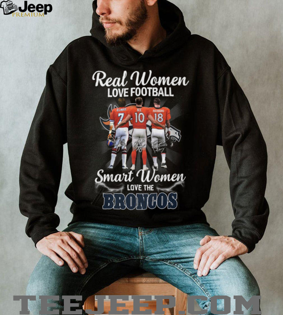 Real Women Love Football Smart Women Love The Broncos Legends T Shirt