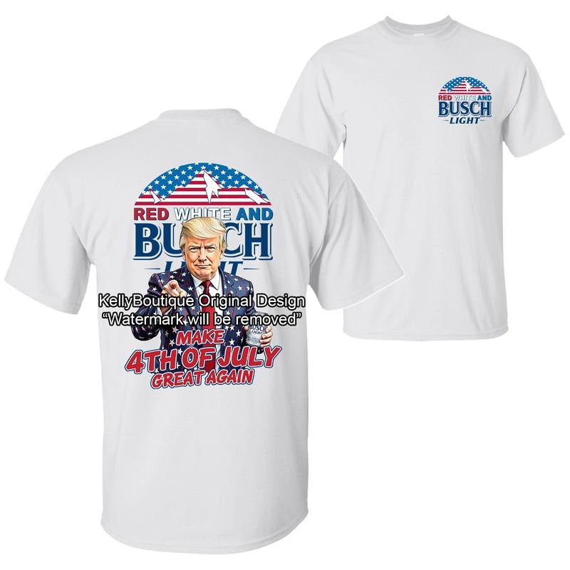 Red White and Busch Light President Trump Make 4th of July Great Again America Flag T-Shirt, Independence Day Patriotic Design 2 Sided Unisex Cotton T-shirt for Men for Women Menswear Womenswear Top