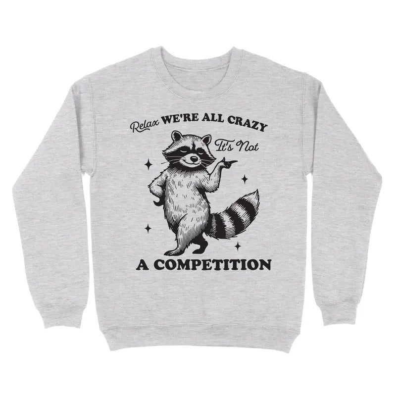 Relax, We're All Crazy Crewneck Sweatshirt