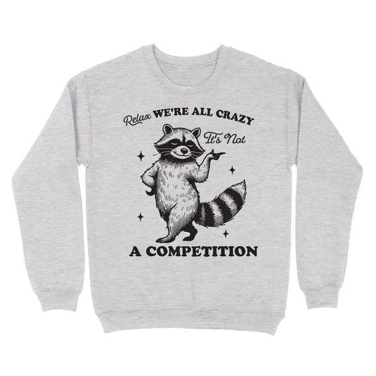 Relax, We're All Crazy Crewneck Sweatshirt