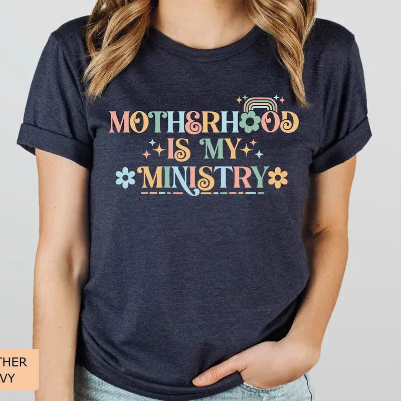 Religious Mom Shirt Motherhood is My Ministry Shirt Christian Gift for Her Best Mom Shirt Motherhood Shirt