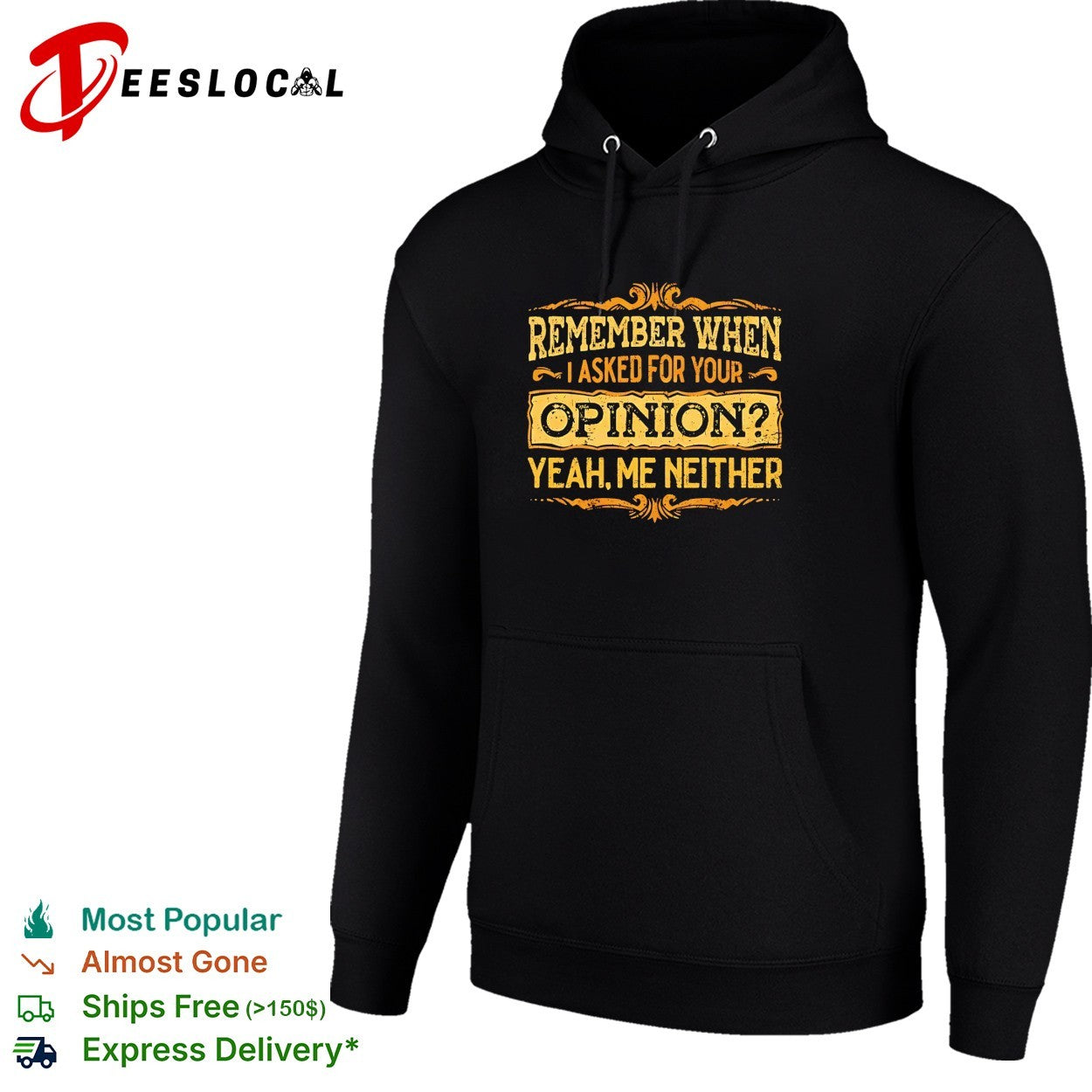Remember when I asked for your opinion yeah me neither shirt