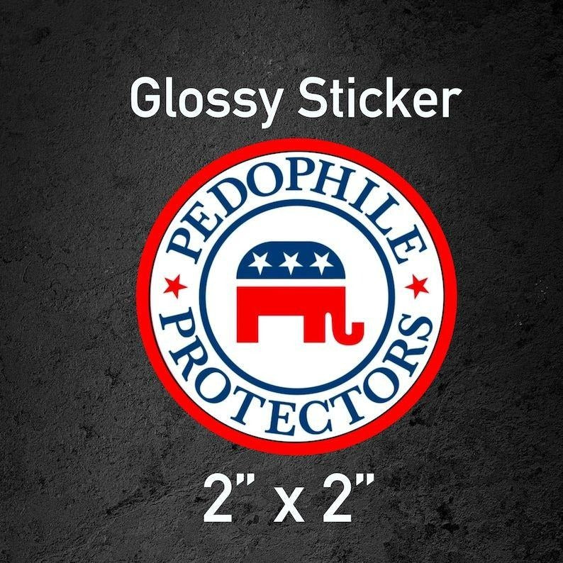 Republicans Are Pedo Protectors sticker | Funny Anti-Trump sticker, Anti-Republican sticker, Liberal Political Humor sticker