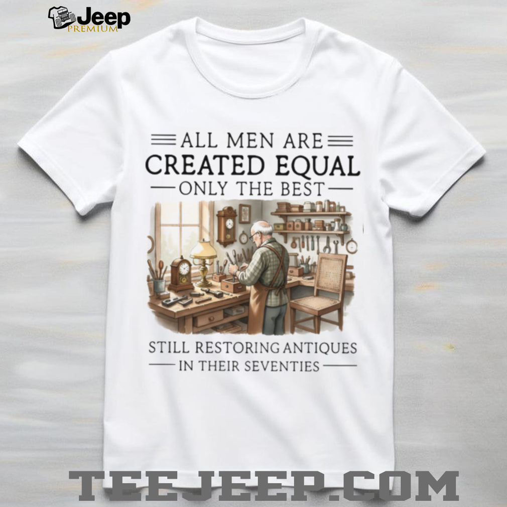 Restoring Antiques In Their Seventies Artisan Hobbyist Gift T shirt