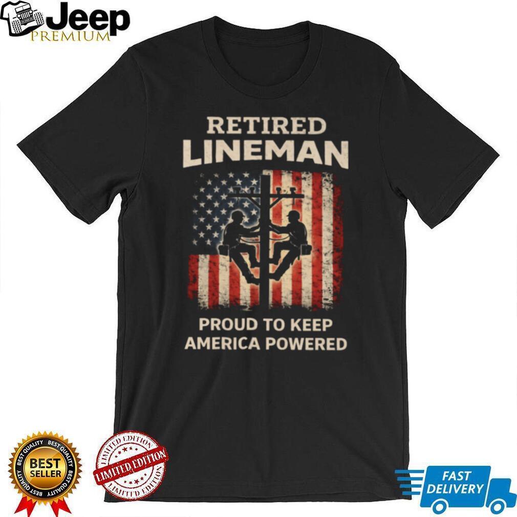Retired Lineman Proud To Keep America Powered US Flag Utility T Shirt