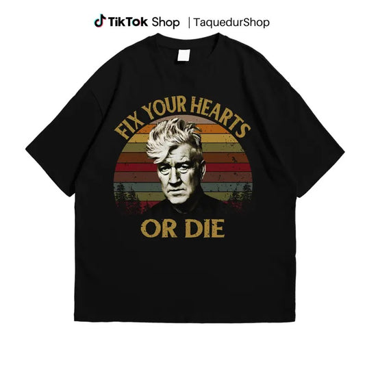 Retro Fix Your Hearts Or Die Unisex T-Shirt, David Lynch Shirt, David Lynch Vintage Shirt, David Lynch Gift, Twin Peaks Fans Giftstyle{n002}3
