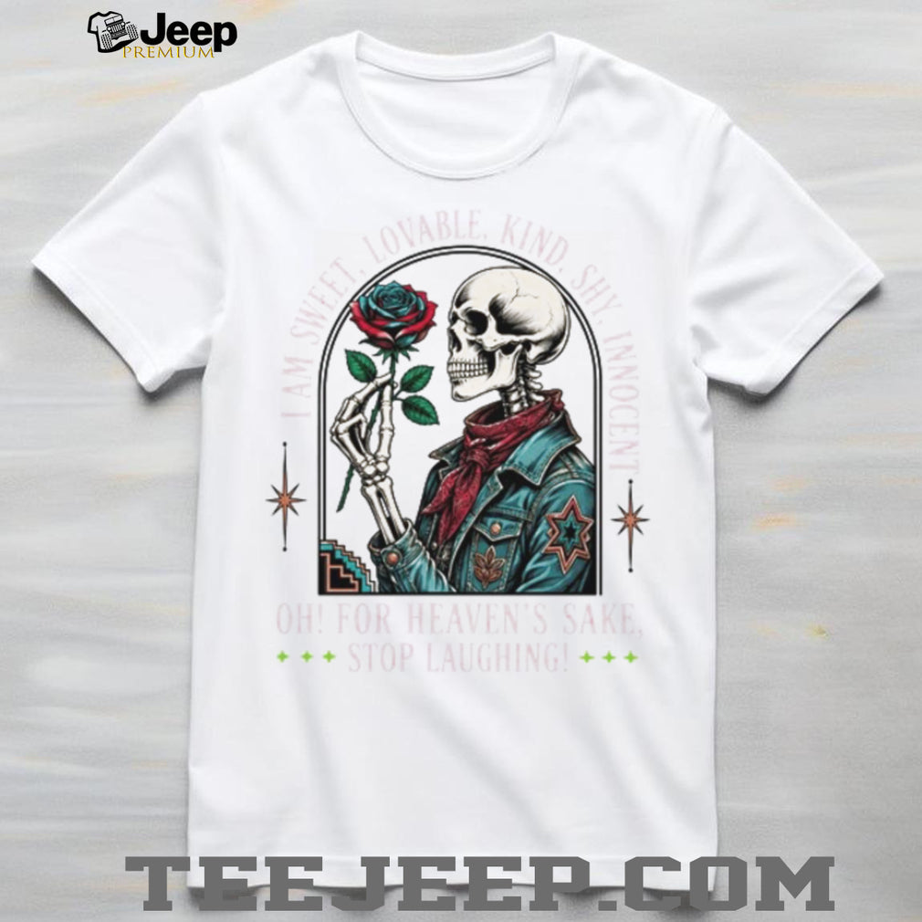 Retro Skeleton Rose Floral Heaven Sake Stop Laughing T Shirt