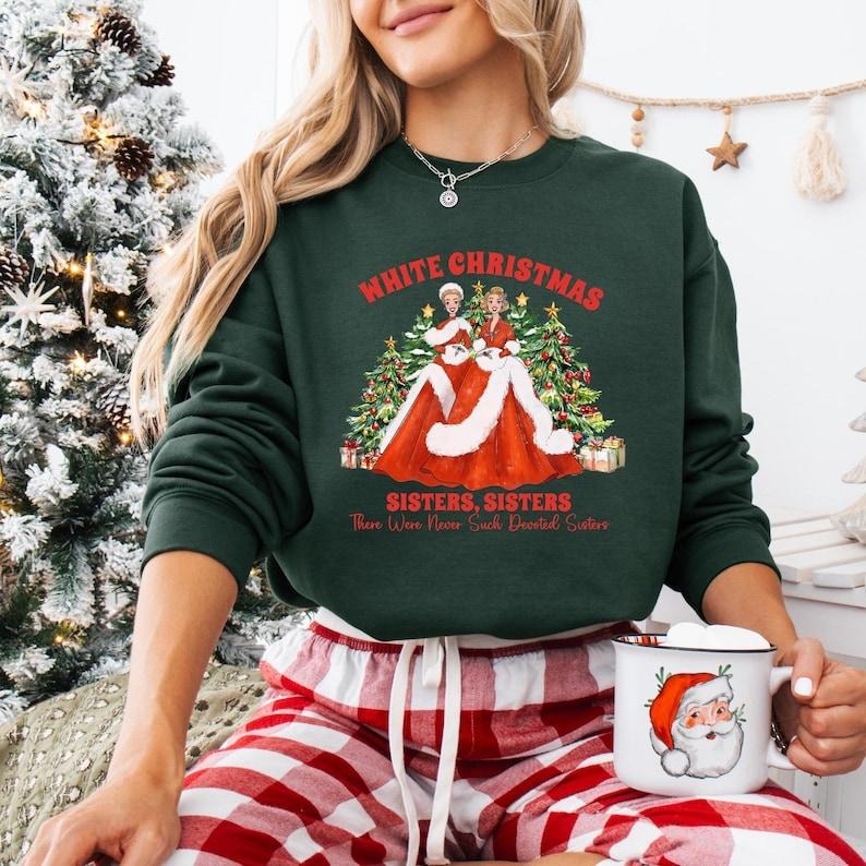 Retro Vintage White Christmas Sweatshirt, Haynes Sister T-shirt, Sisters Sisters There Were Never Such Devoted Sisters Tee, Merry Christmas