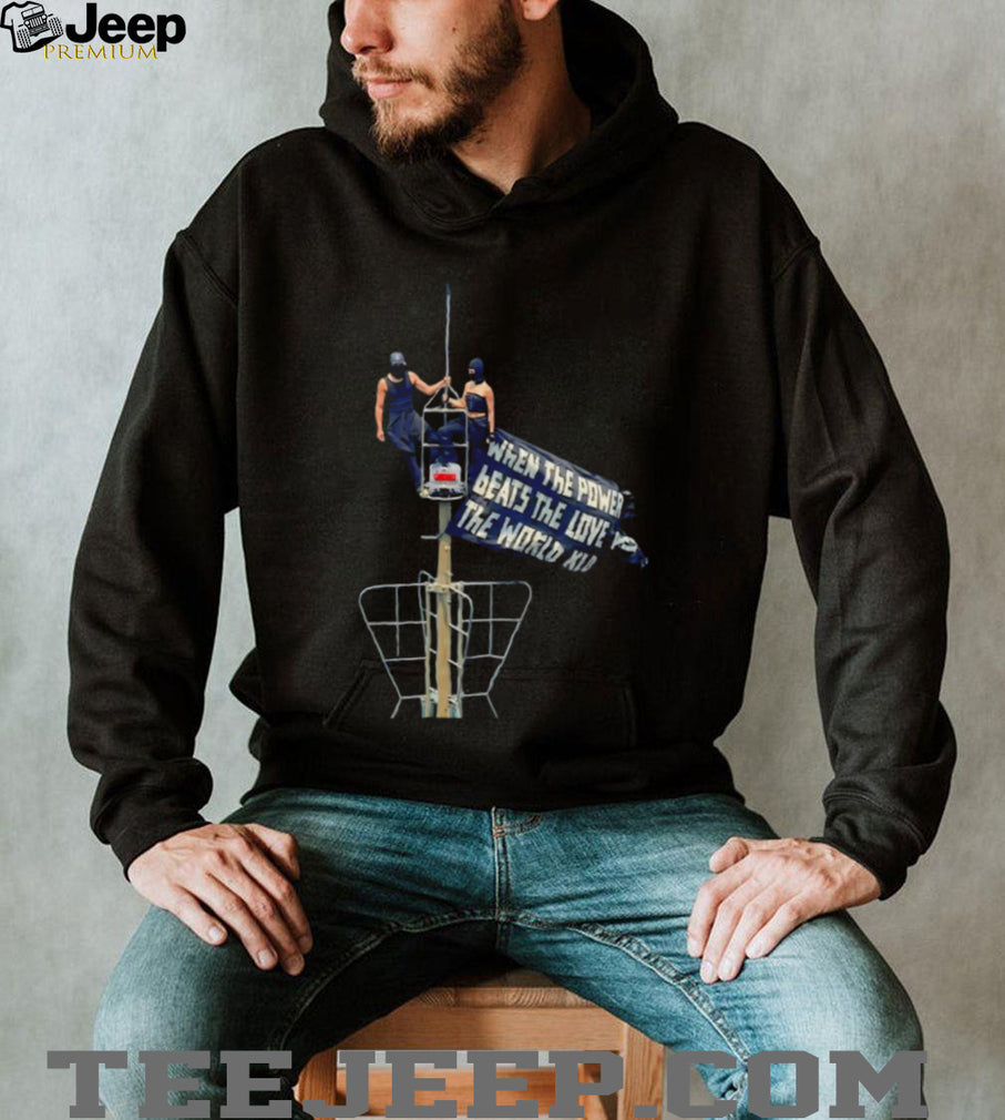 Rooftop climbing when the power of love beats the love of power the world knows peace shirt