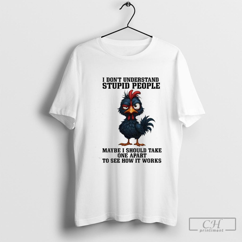 Rooster Wink I Dont Understand Stupid People Maybe I Should Take One Apart To See