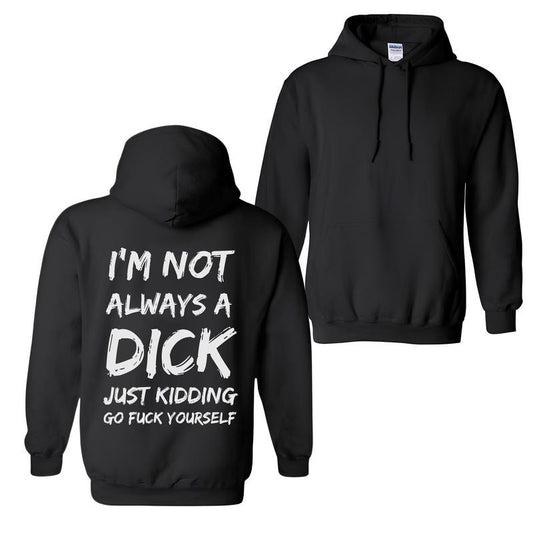 [S-5Xl] I'm Not Always A Dick Hoodie, Sweatshirt - Naughty Clothes Men Classic Fabric Menswear Oversized Pocket Sport