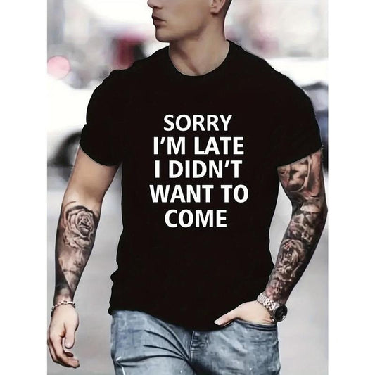 SORRY I AM LATE I DIDN'T WANT TO COME Pattern Men's Funny Graphic T-shirt, Personalized Comfy Chic Casual Top, Summer Oversized Men Clothing Made in USA