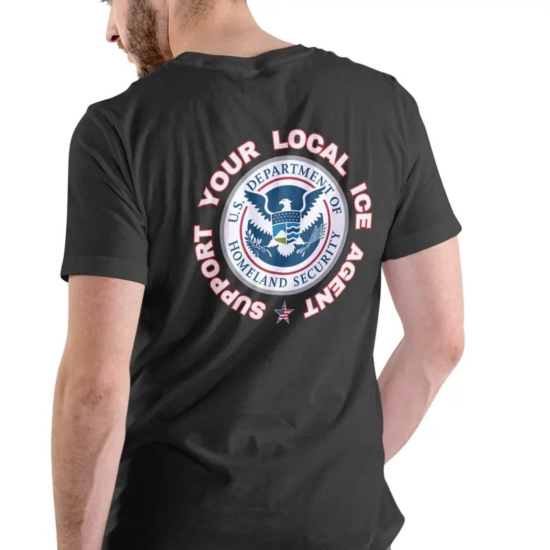 SUPPORT YOUR LOCAL ICE AGENT T Shirt Unisex Cotton Menswear Soft