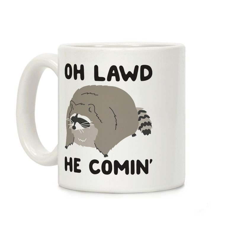 Sale Up to 50% ] Oh Lawd He Comin' Raccoon Coffee Mug,  11 oz or 15 oz Ceramic Drinkware with Large Handles, Printed in the USA