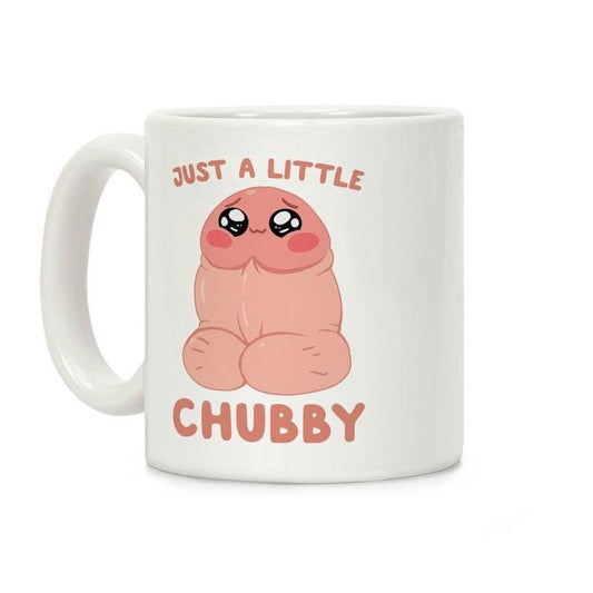 [Sale Up to 60% ] Just A Little Chubby Coffee Mug,  11 oz or 15 oz Ceramic Drinkware with Large Handles, Printed in the USA