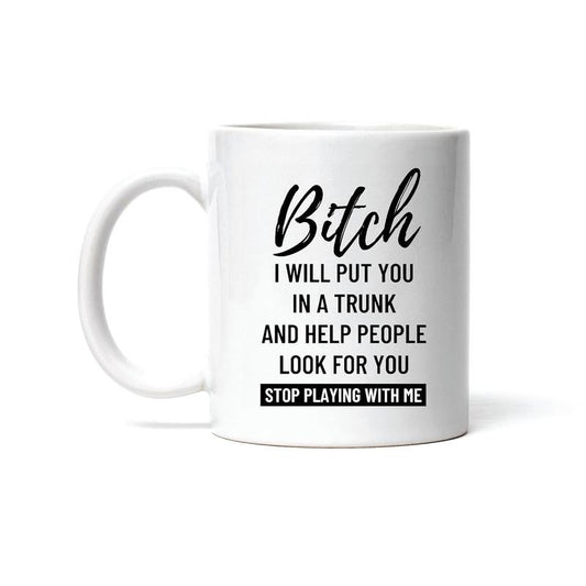 [Sale up to 50%] I Put You In A Trunk And Help You PP Look For You Mug, Gift for Sarcastic Sassy and Funny Teens Adults Coffee Mug