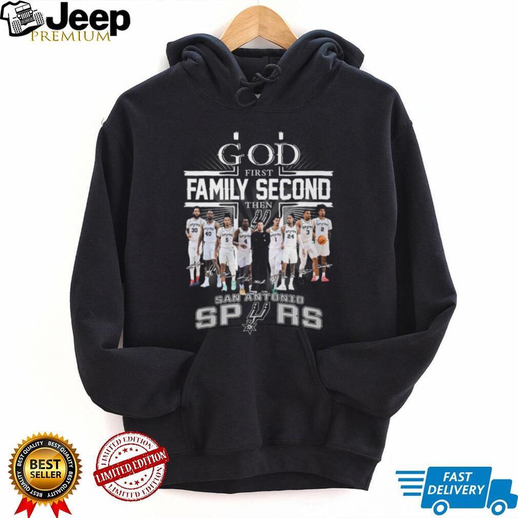 San Antonio Spurs God First Family Second Then Spurs Signature T Shirt
