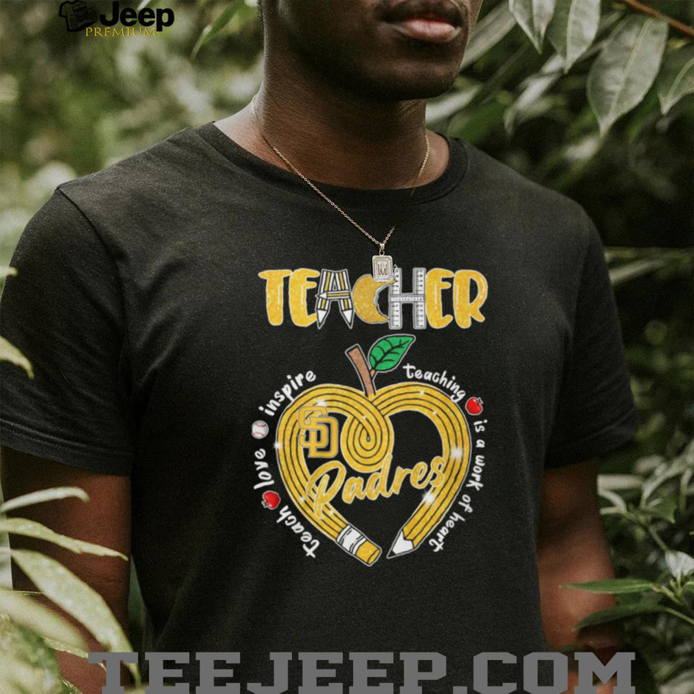 San Diego Padres Teacher Inspire Teaching Is A Work Of Heart Pencil T Shirt